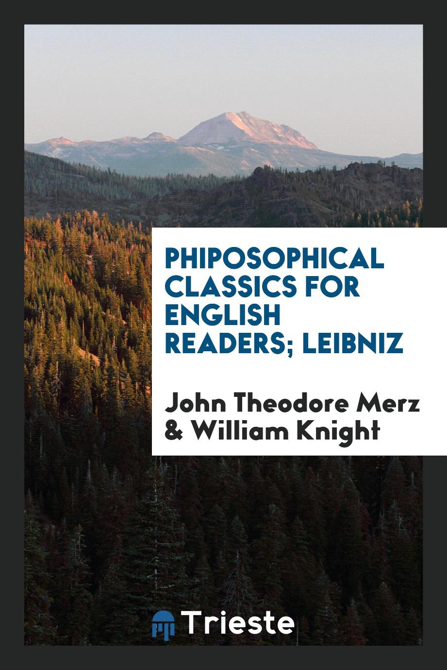 Phiposophical Classics for English Readers; Leibniz