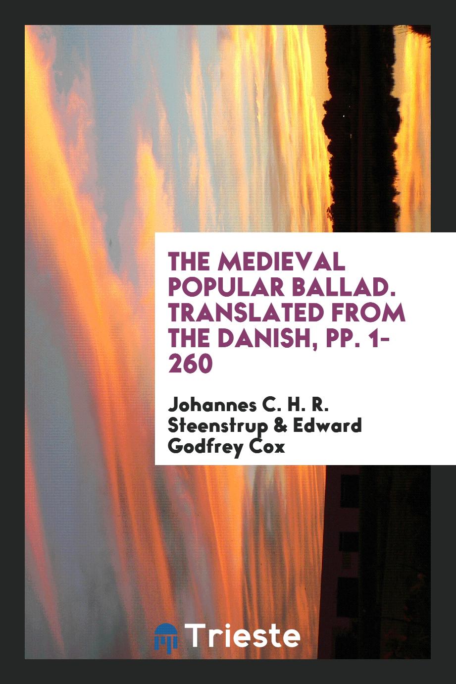 The Medieval Popular Ballad. Translated from the Danish, pp. 1-260
