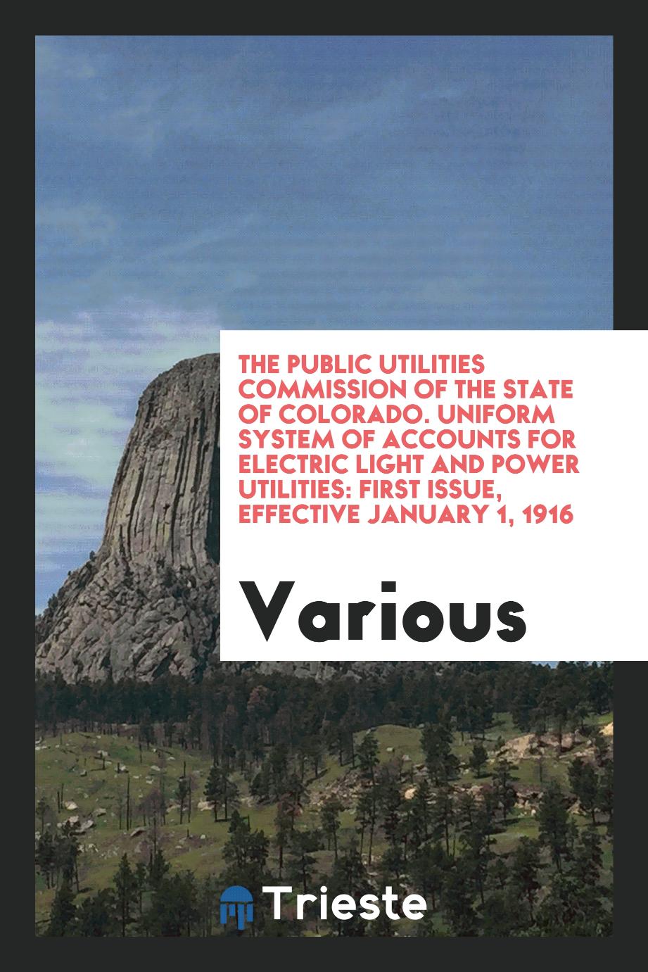 The public Utilities Commission of the State of Colorado. Uniform System of Accounts for Electric Light and Power Utilities: First Issue, Effective January 1, 1916