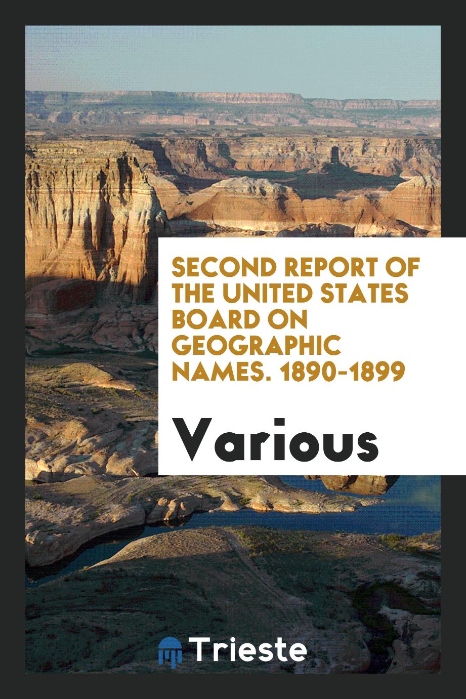 Second Report of the United States Board on Geographic Names. 1890-1899