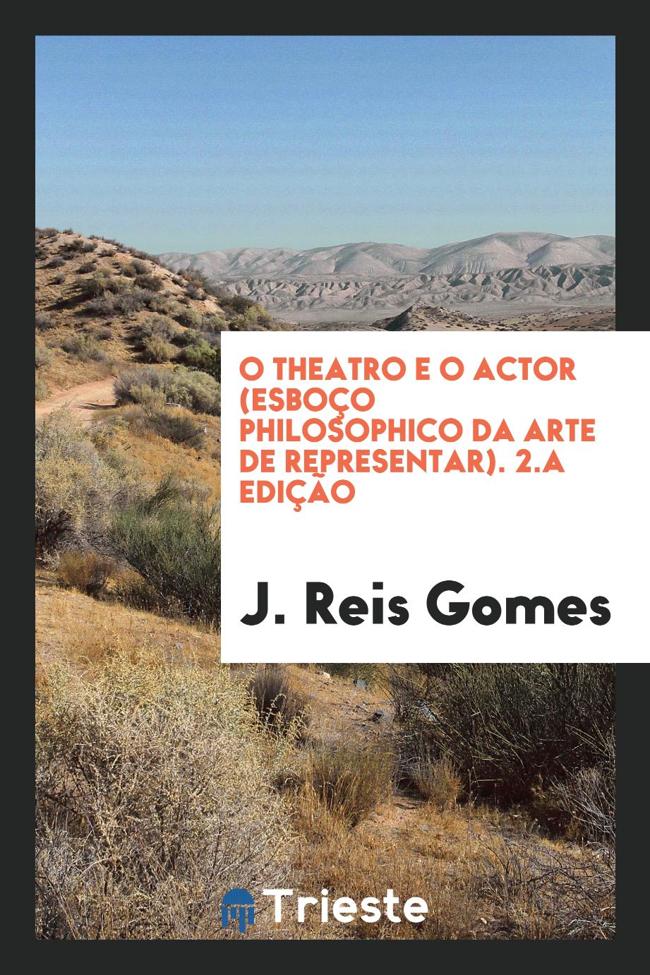 O Theatro e o Actor (Esboço Philosophico da Arte de Representar). 2.a edição
