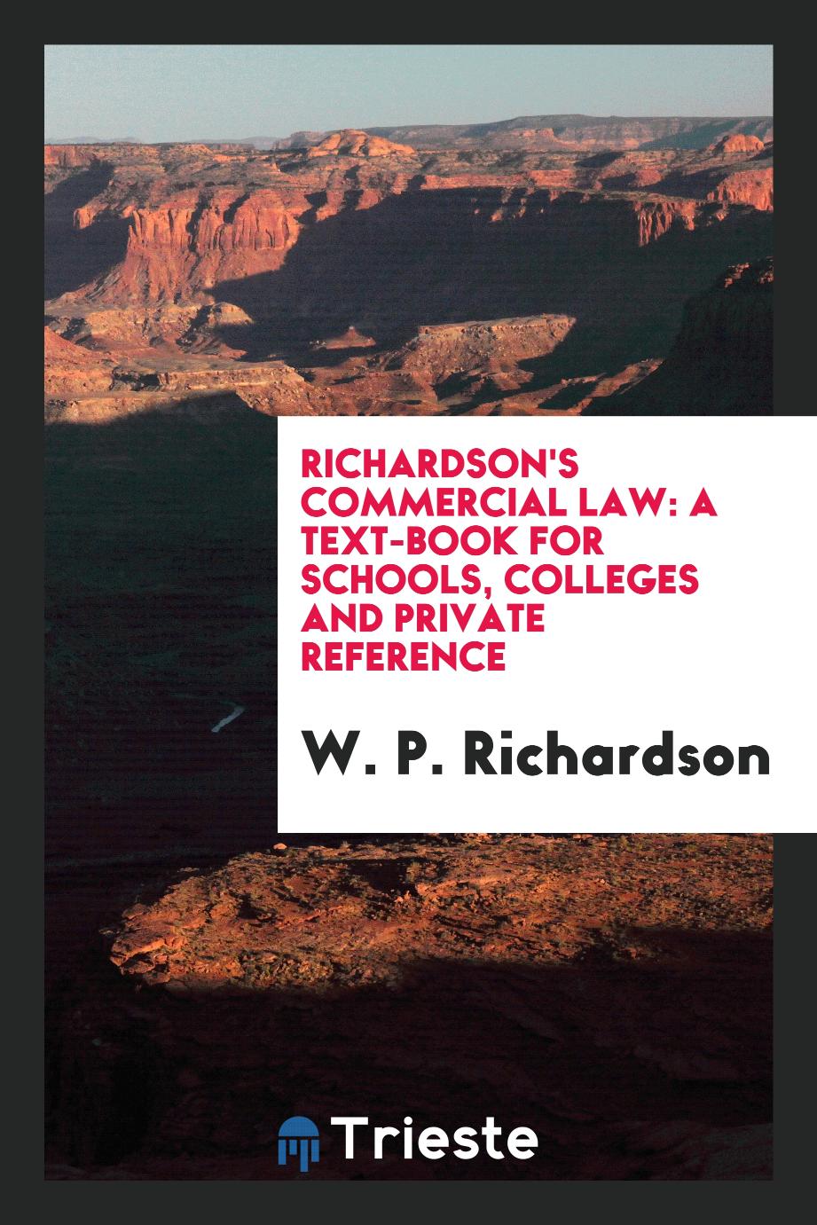Richardson's Commercial Law: A Text-Book for Schools, Colleges and Private Reference