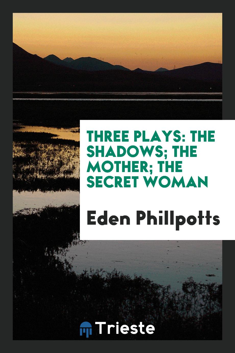 Three Plays: The Shadows; The Mother; The Secret Woman