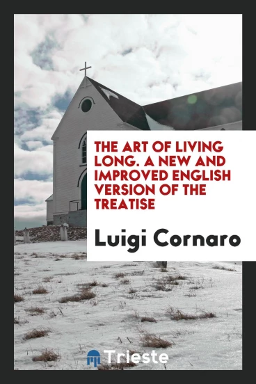 The art of living long. A new and improved English version of the treatise