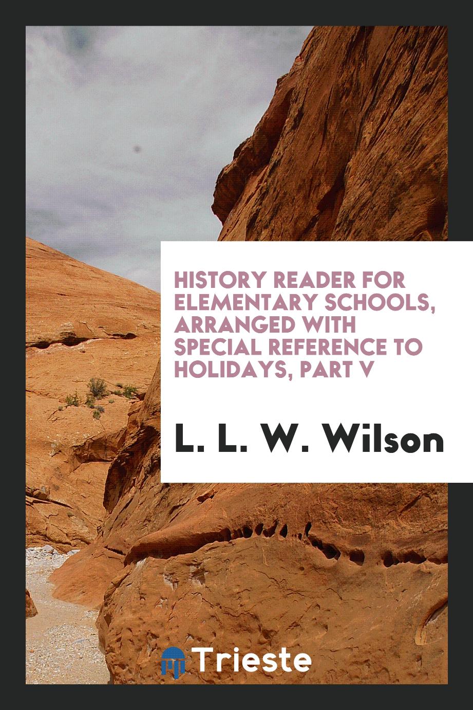 History reader for elementary schools, arranged with special reference to holidays, Part V