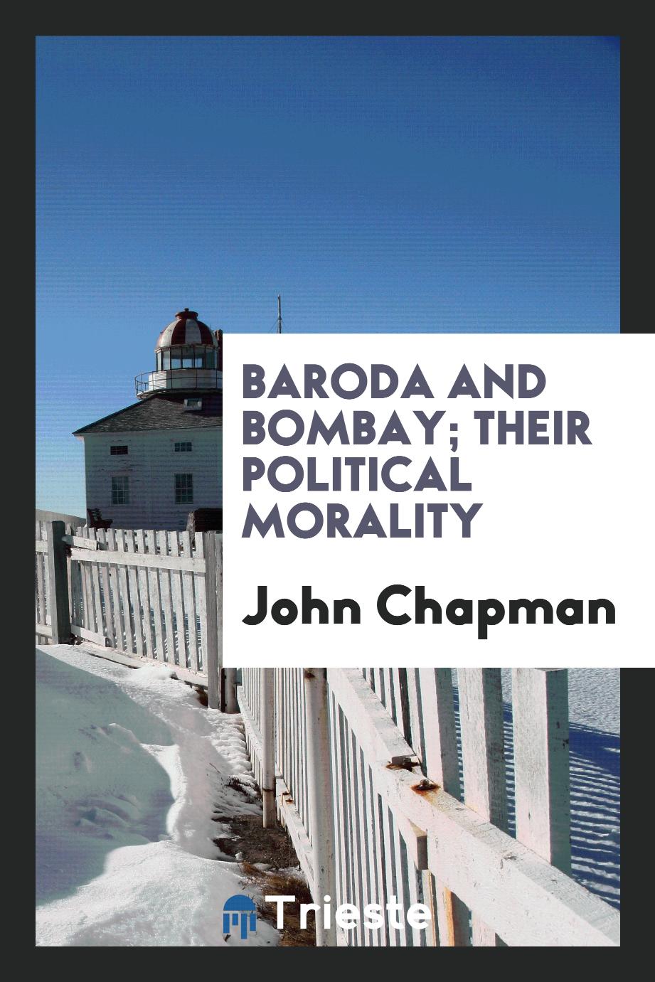 Baroda and Bombay; Their Political Morality