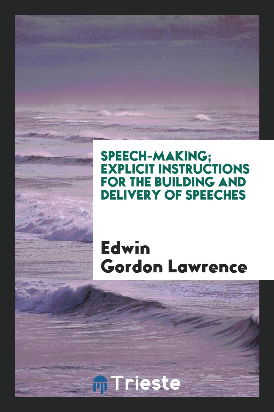 Speech-making; explicit instructions for the building and delivery of speeches