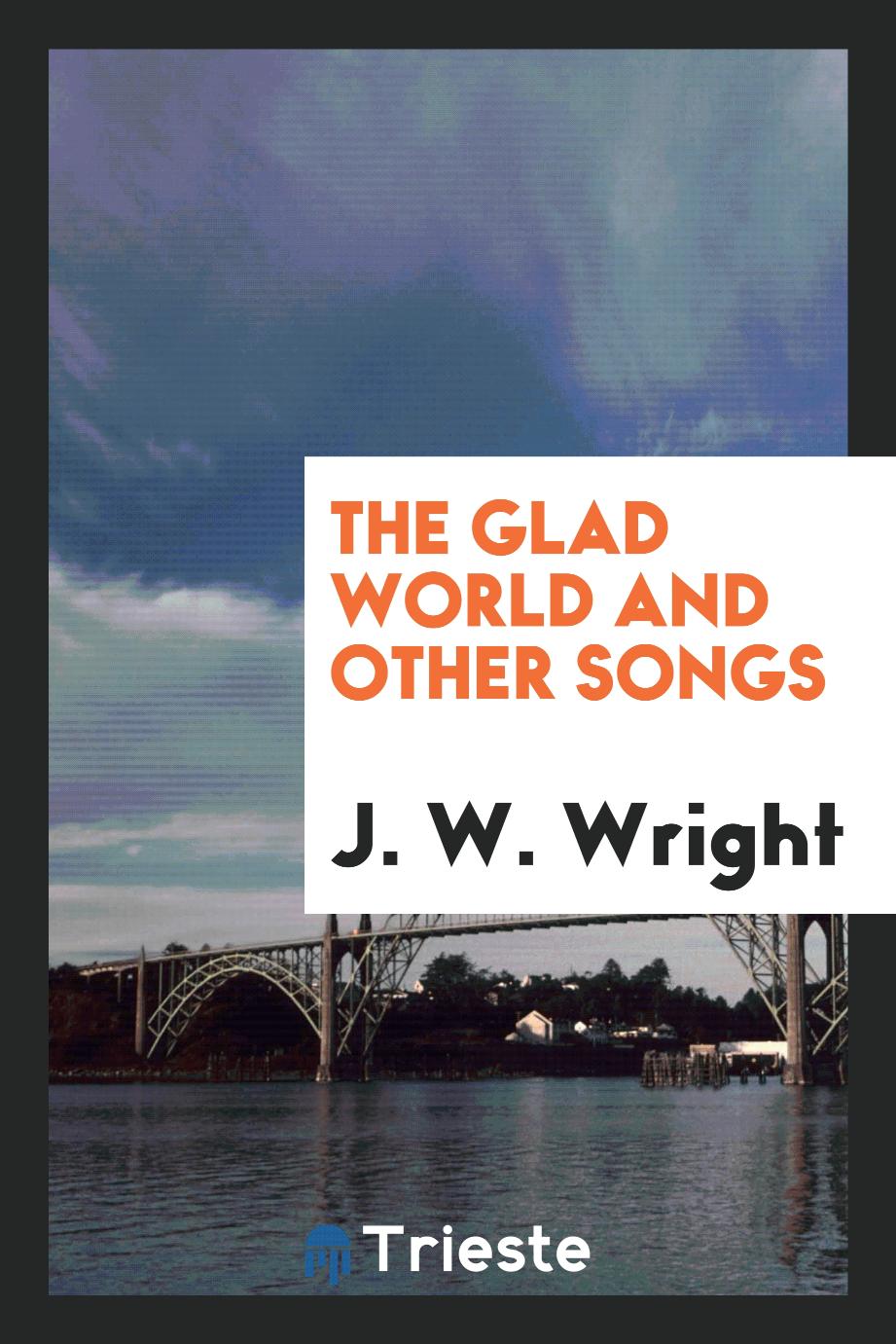 The Glad World and Other Songs