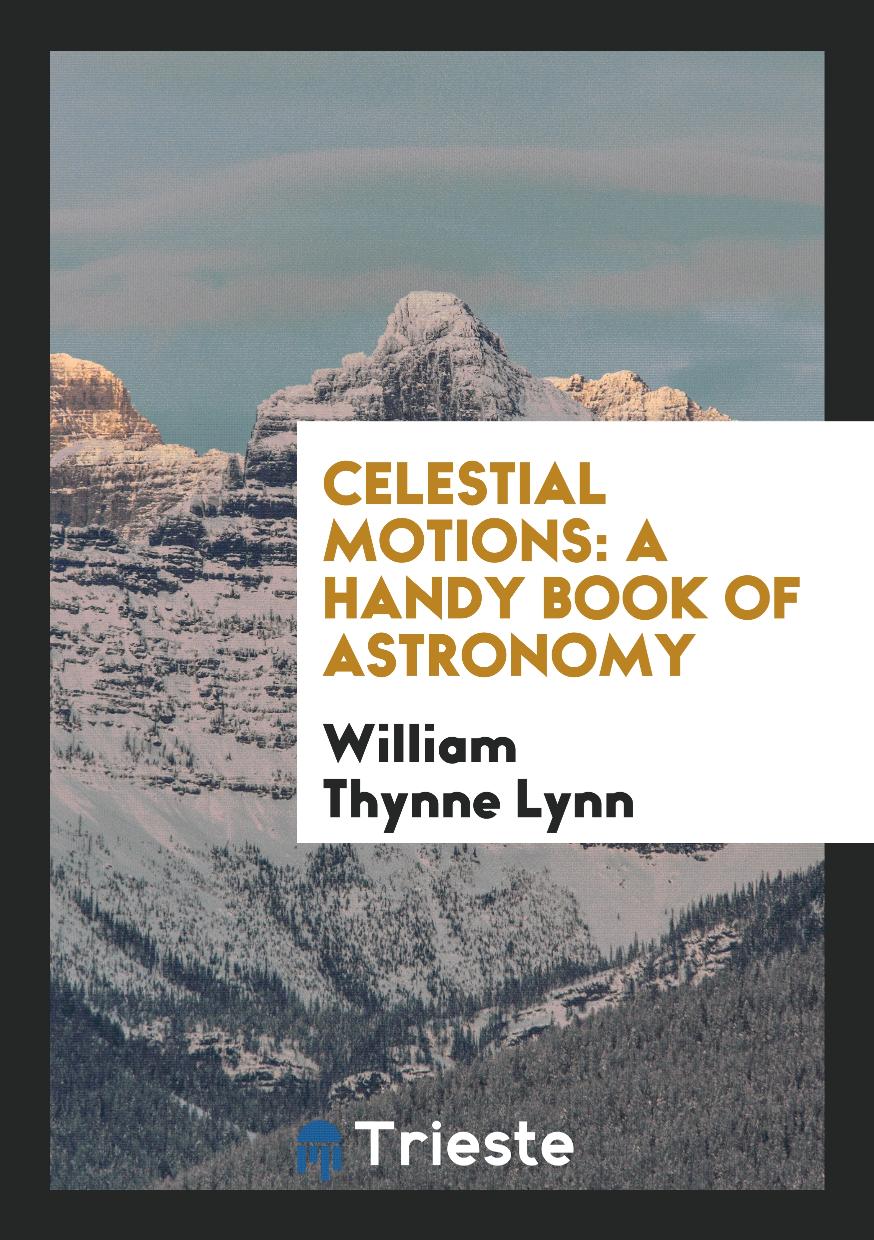 Celestial Motions: A Handy Book of Astronomy