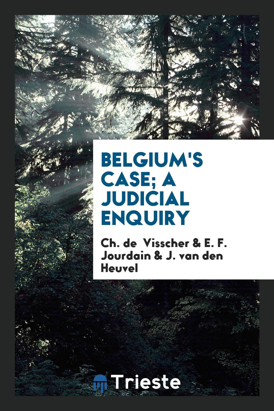 Belgium's case; a judicial enquiry