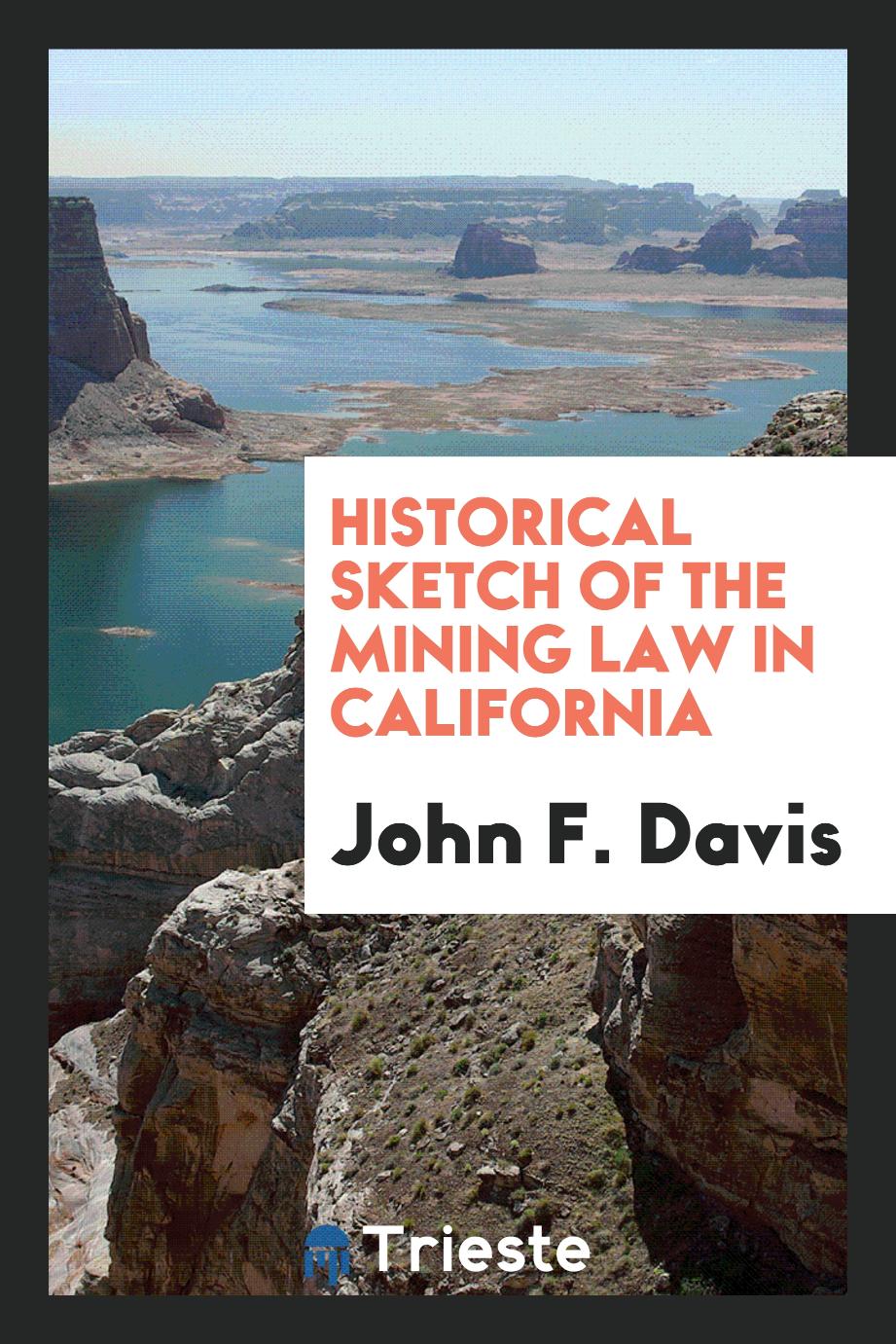 Historical Sketch of the Mining Law in California