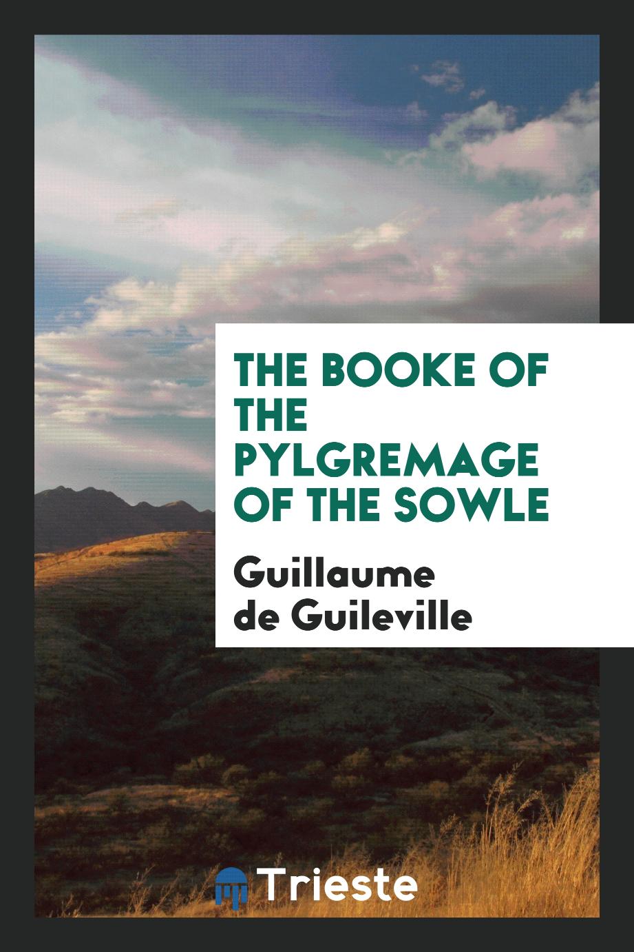 The Booke of the Pylgremage of the Sowle