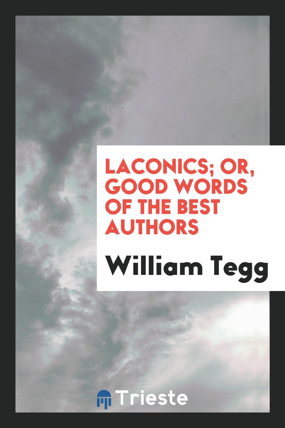 Laconics; Or, Good Words of the Best Authors