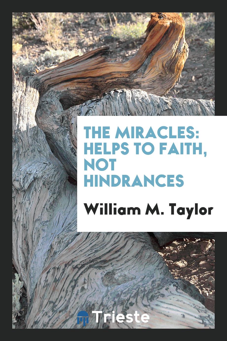 The Miracles: Helps to Faith, Not Hindrances