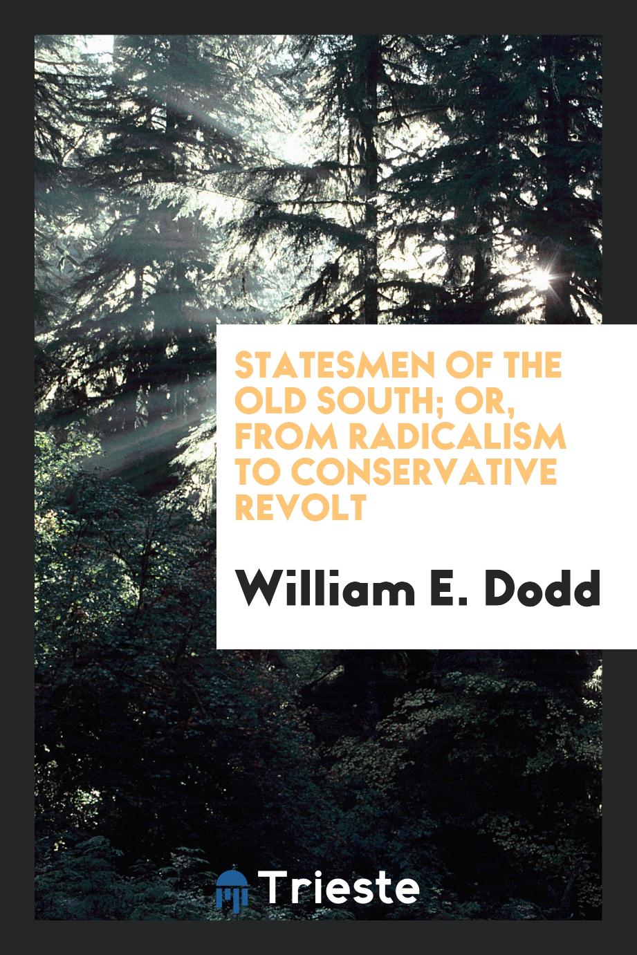 Statesmen of the old South; or, From radicalism to conservative revolt