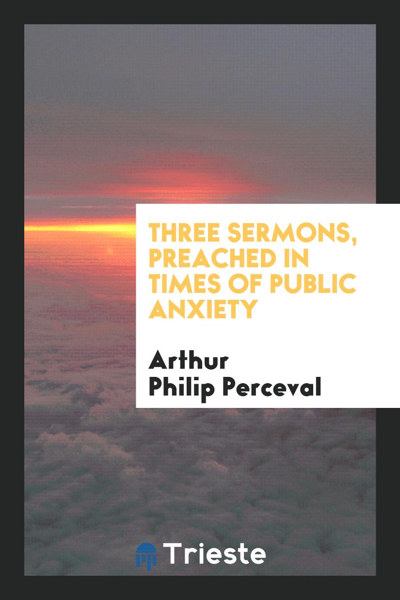 Three Sermons, Preached in Times of Public Anxiety