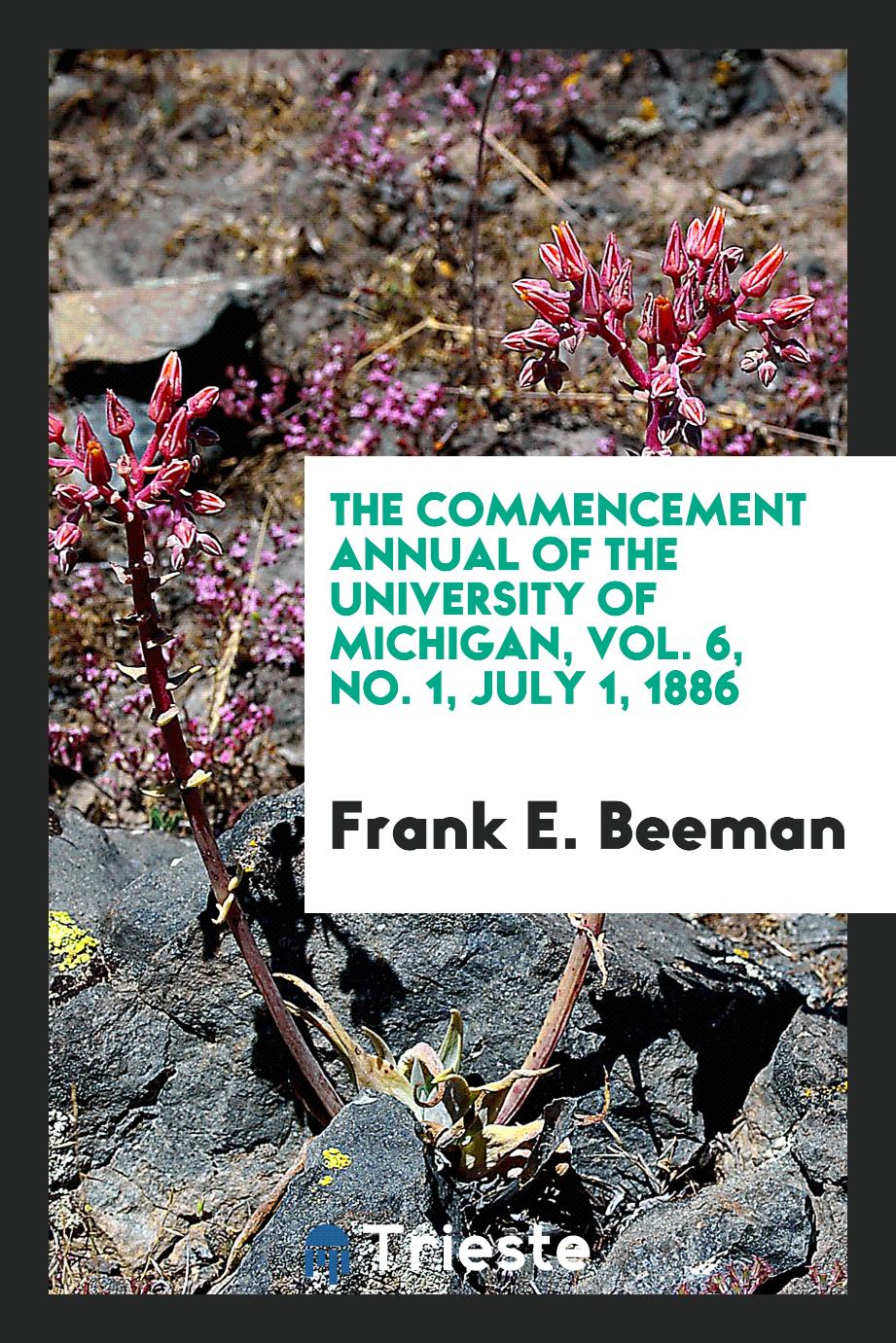 The Commencement Annual of the University of Michigan, Vol. 6, No. 1, July 1, 1886