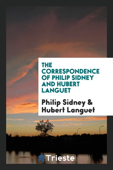 The Correspondence of Philip Sidney and Hubert Languet