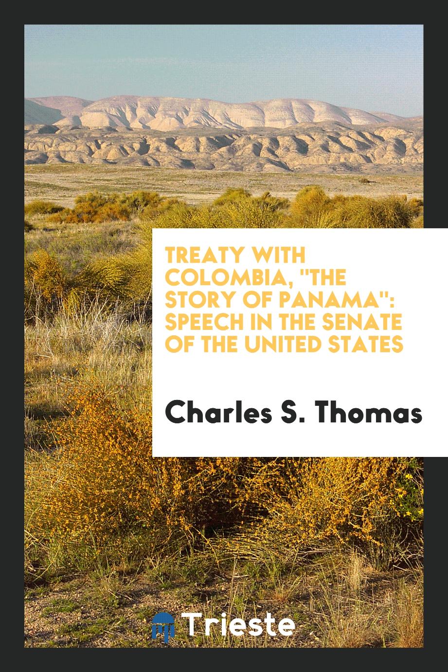 Treaty with Colombia, "The story of Panama": speech in the Senate of the United States
