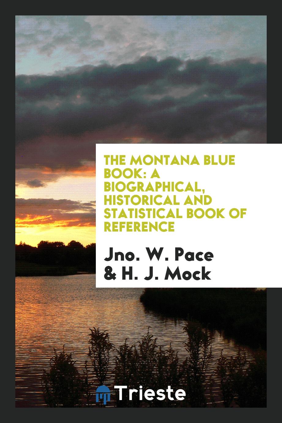 The Montana Blue Book: a Biographical, Historical and Statistical Book of Reference