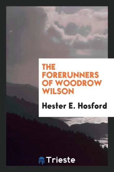 The Forerunners of Woodrow Wilson