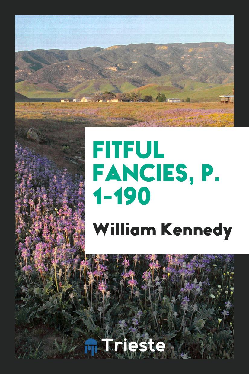 Fitful Fancies, p. 1-190