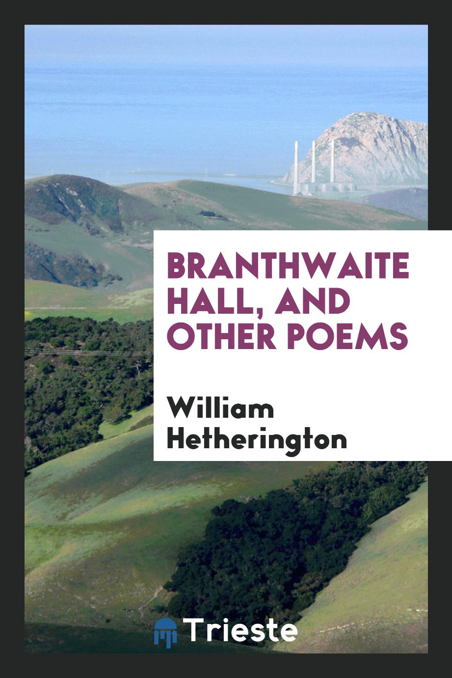 Branthwaite Hall, and Other Poems