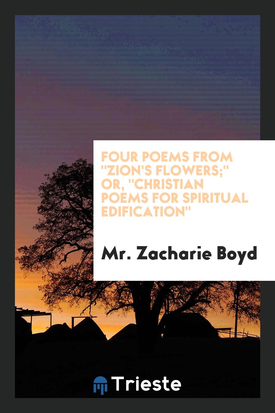 Four Poems From "Zion's Flowers;" Or, "Christian Poems for Spiritual Edification"