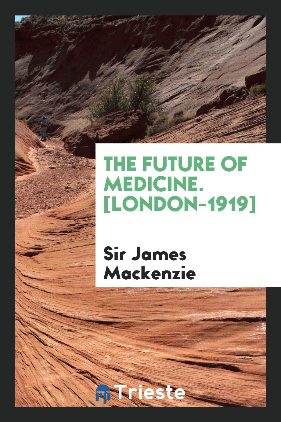 The Future of Medicine. [London-1919]