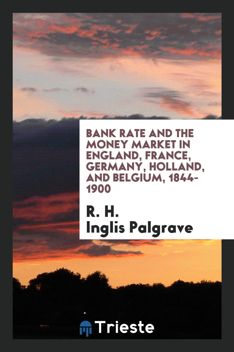 Bank rate and the money market in England, France, Germany, Holland, and Belgium, 1844-1900