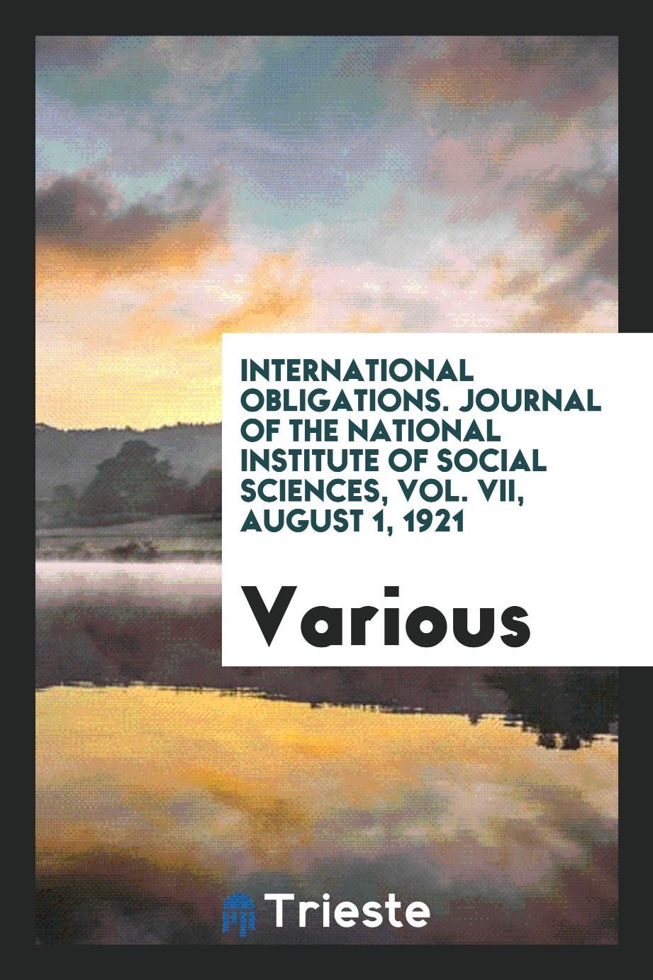 International obligations. Journal of the National Institute of Social Sciences, Vol. VII, August 1, 1921