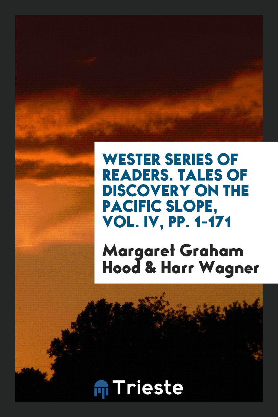 Wester Series of Readers. Tales of Discovery on the Pacific Slope, Vol. IV, pp. 1-171