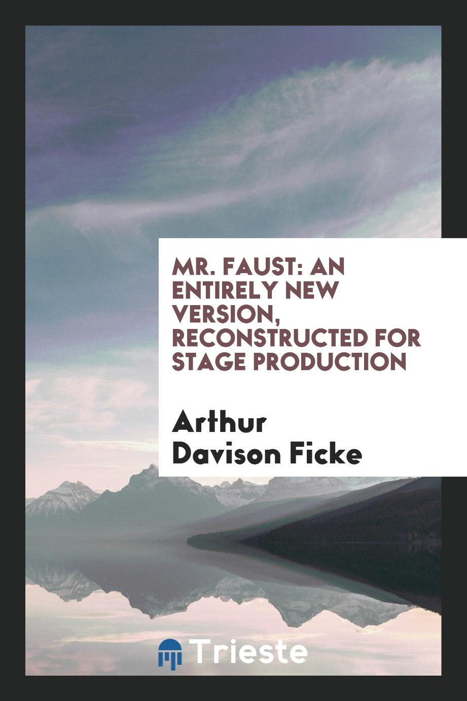 Mr. Faust: An Entirely New Version, Reconstructed for Stage Production
