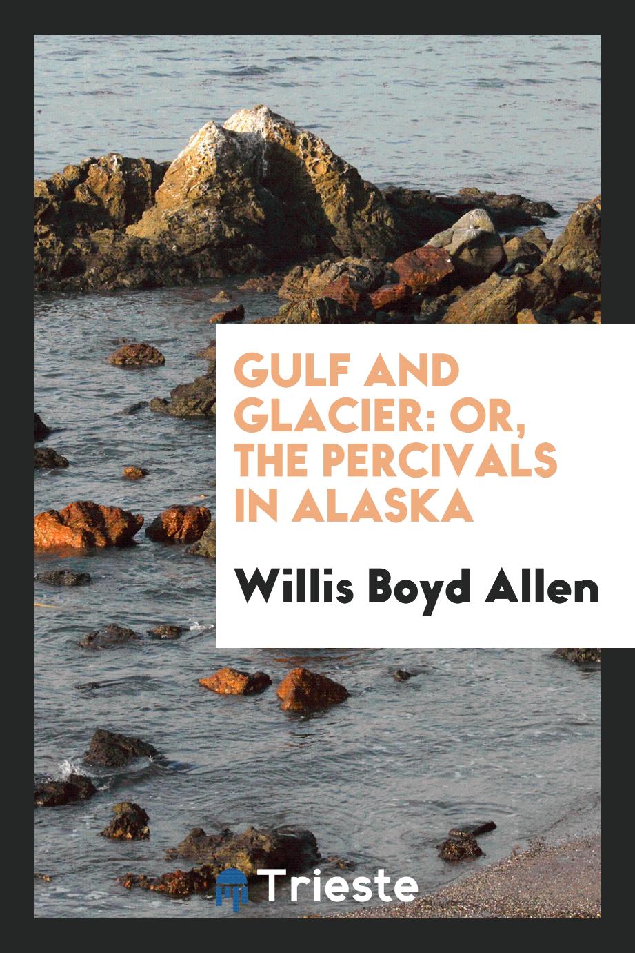 Gulf and glacier: or, The Percivals in Alaska