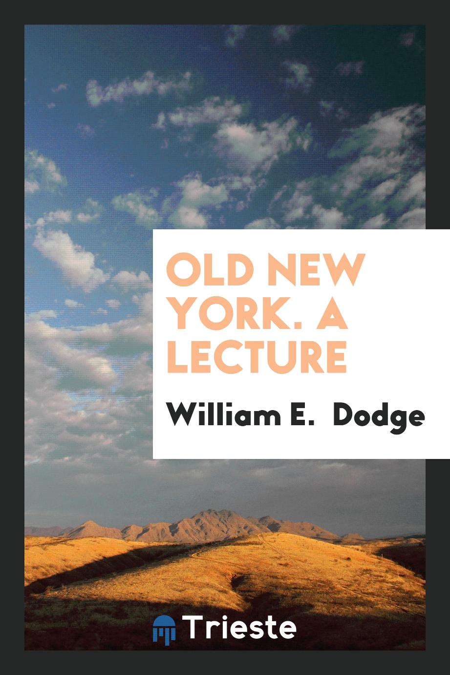 Old New York. A Lecture
