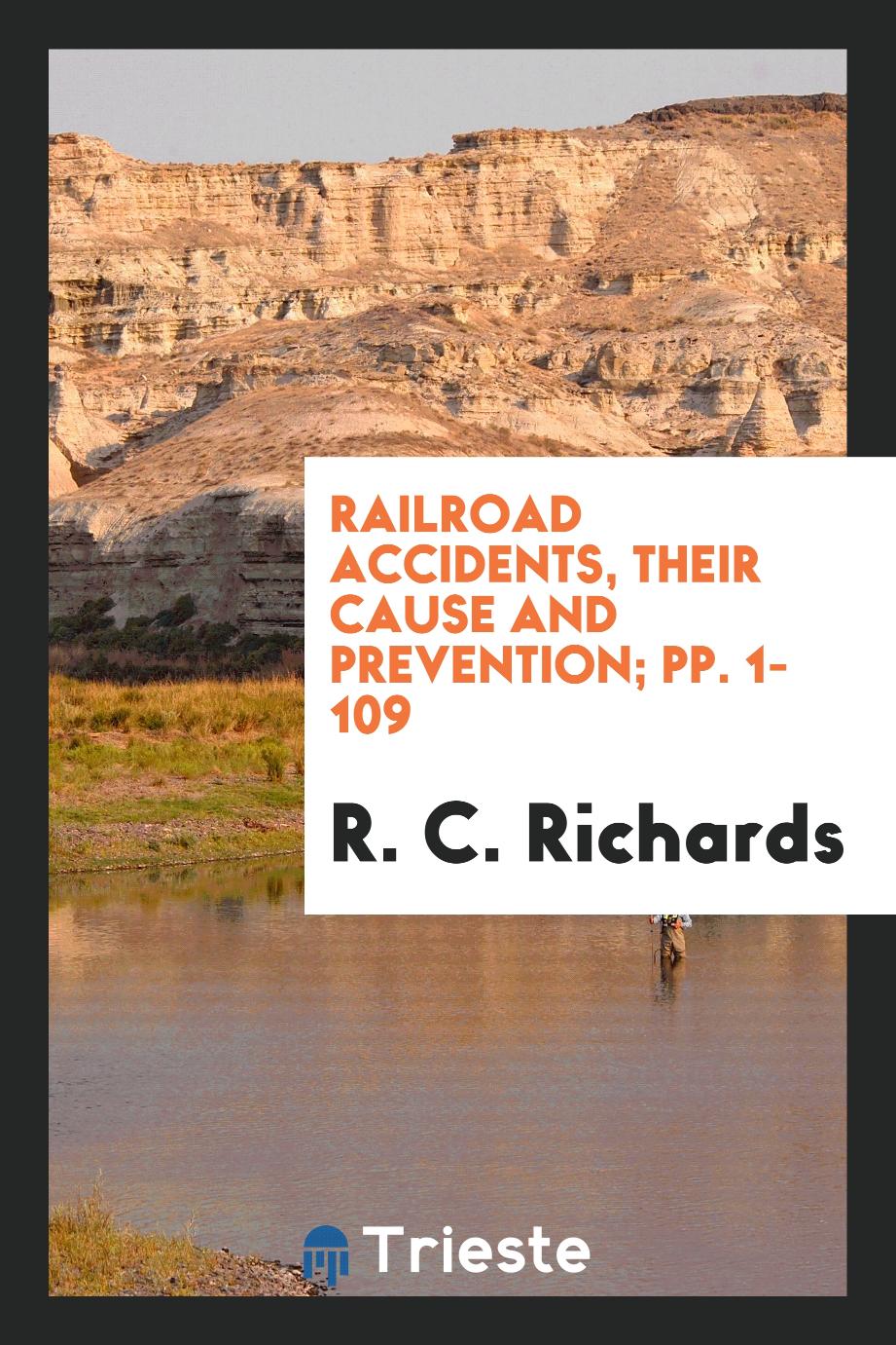 Railroad Accidents, Their Cause and Prevention; pp. 1-109