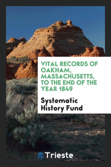 Vital Records of Oakham, Massachusetts, to the End of the Year 1849
