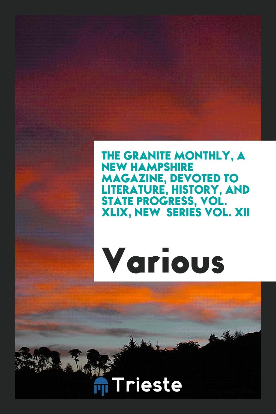 The Granite monthly, a New Hampshire magazine, devoted to literature, history, and state progress, Vol. XLIX, new series Vol. XII