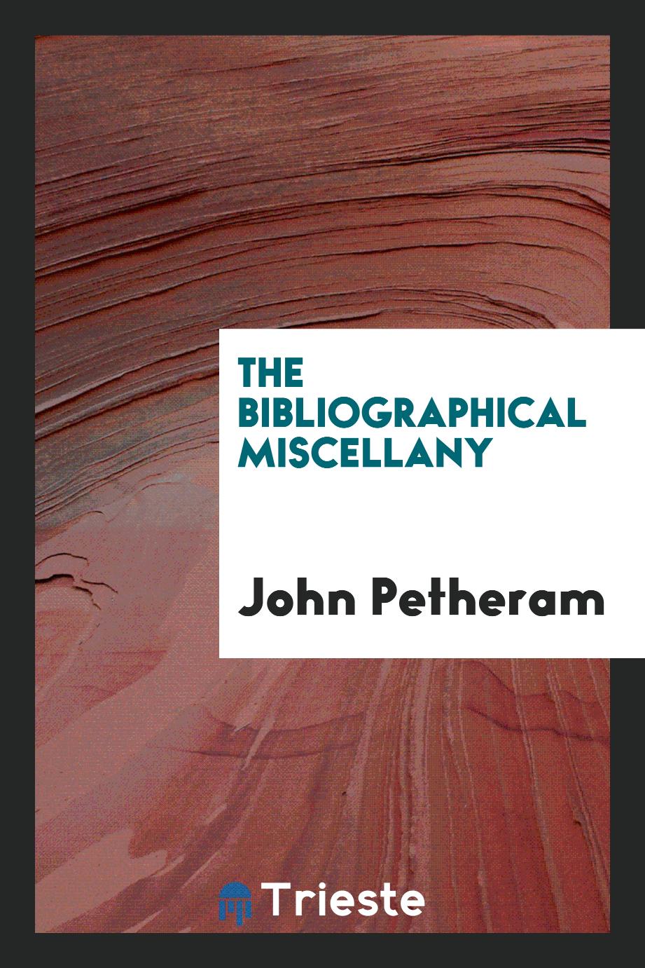 The Bibliographical Miscellany
