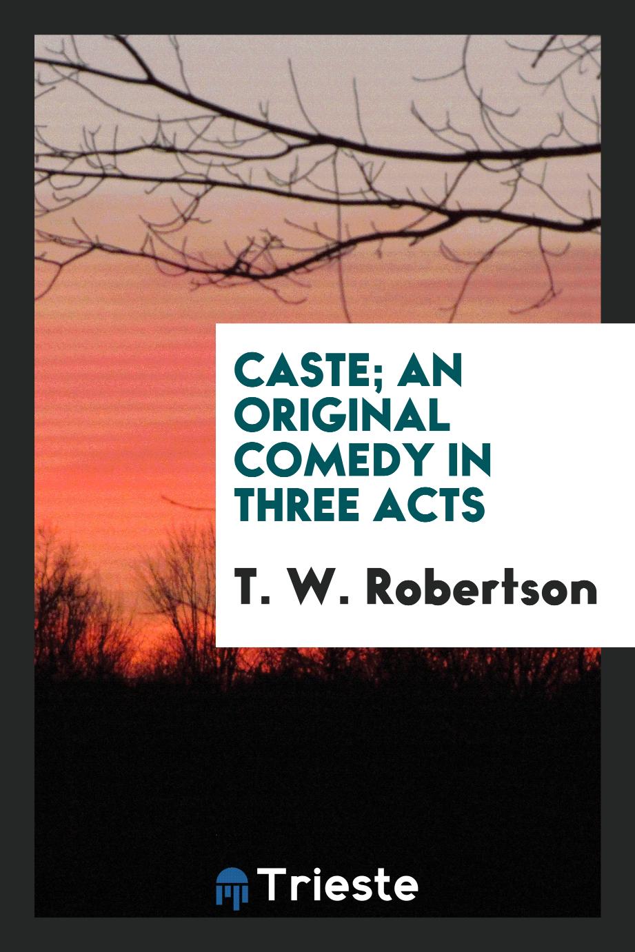 Caste; an original comedy in three acts