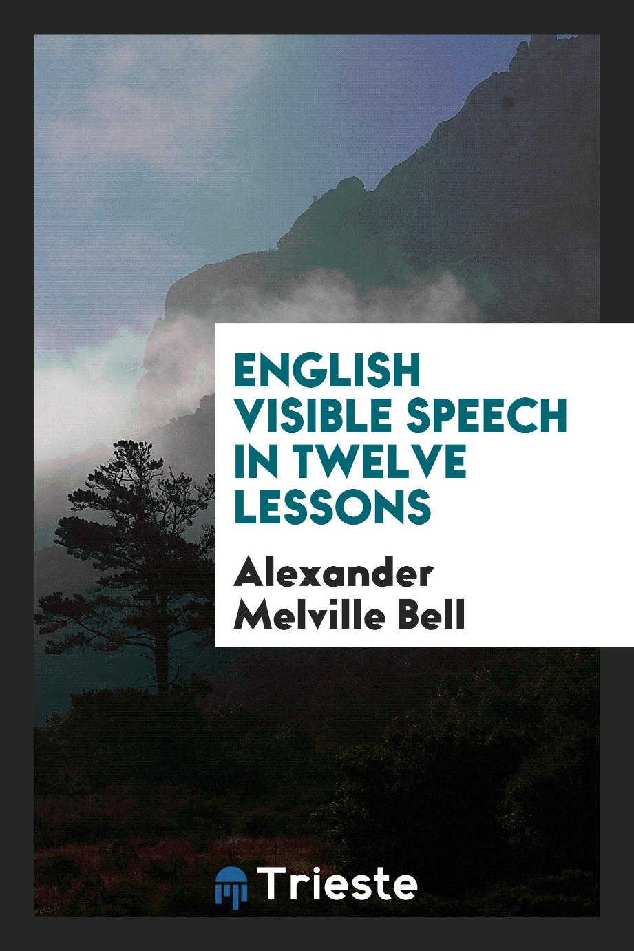 English Visible Speech in Twelve Lessons