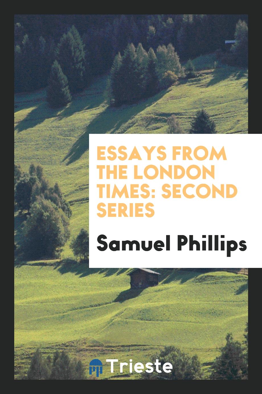 Samuel Phillips - Essays from the London Times: Second Series
