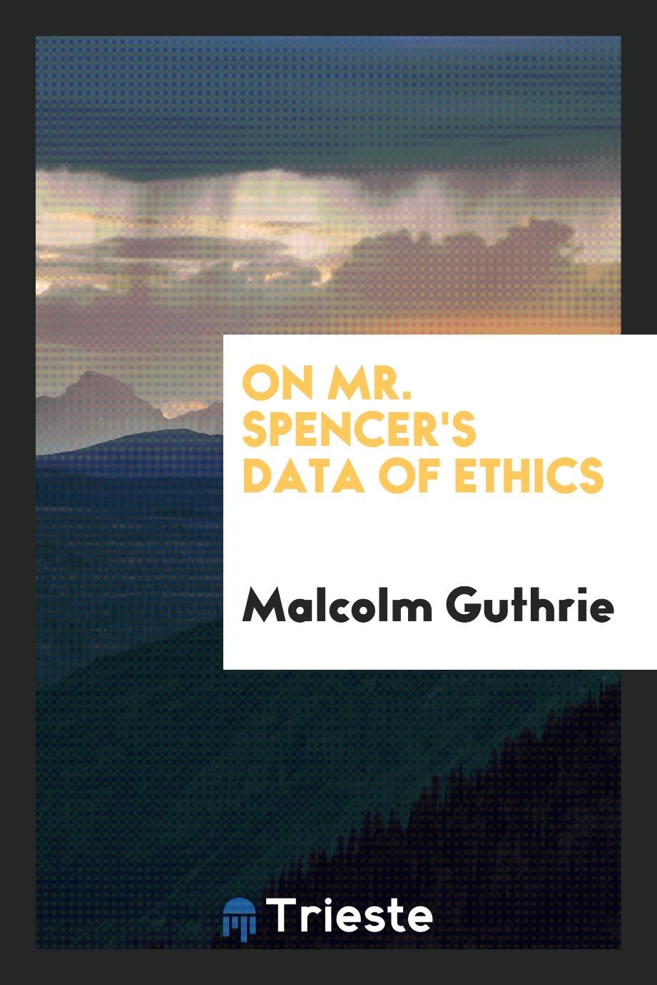 On Mr. Spencer's Data of Ethics