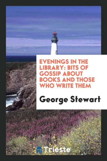 Evenings in the Library: Bits of Gossip About Books and Those Who Write Them