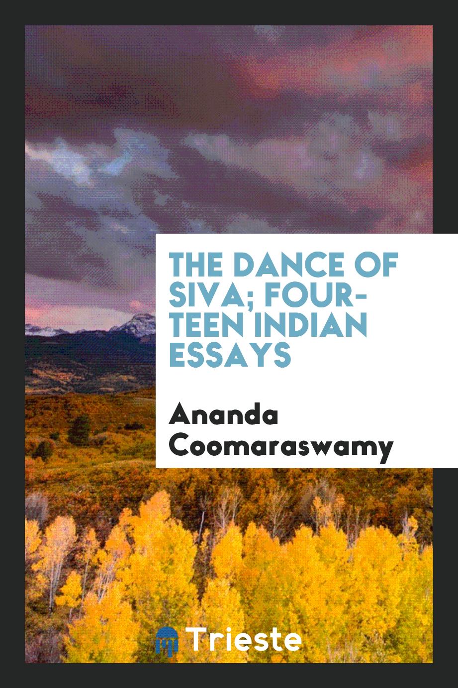 The dance of Siva; fourteen Indian essays