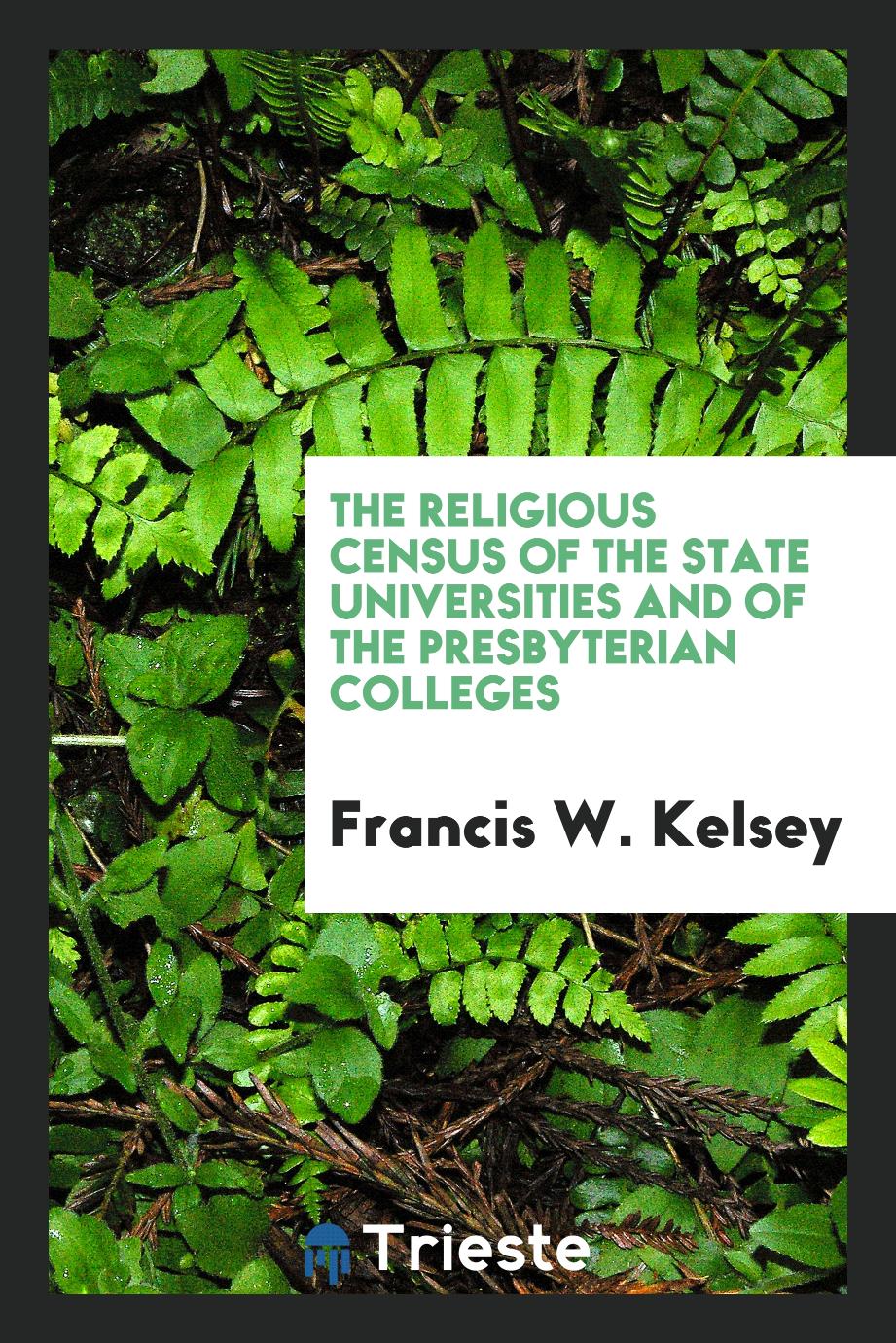 The Religious Census of the State Universities and of the Presbyterian Colleges