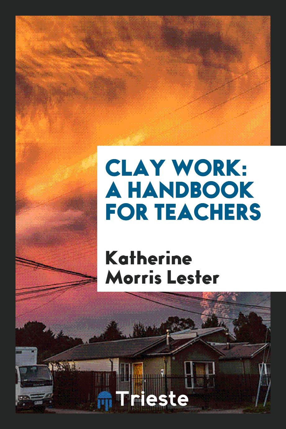 Clay Work: A Handbook for Teachers