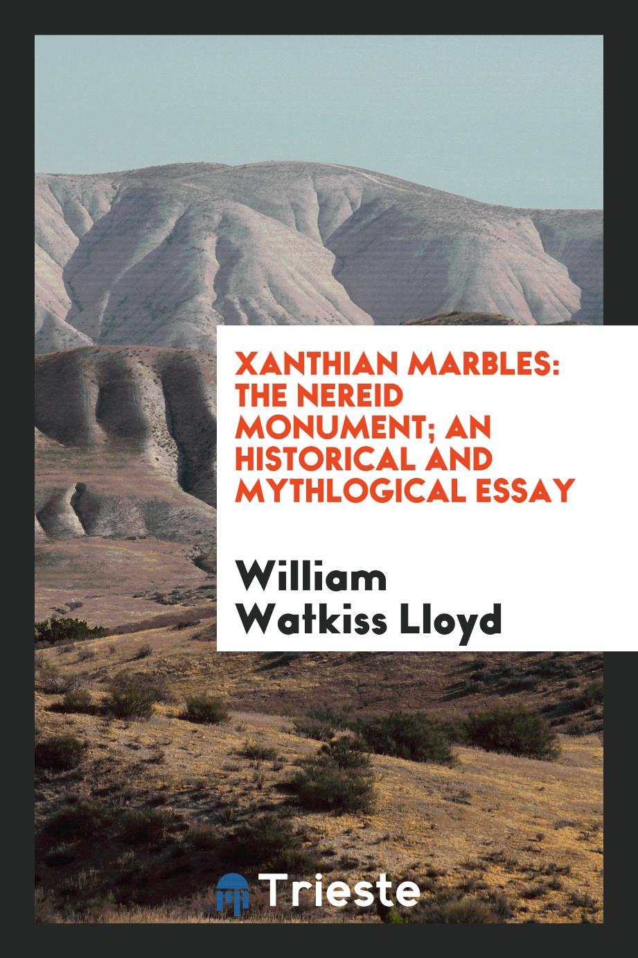 Xanthian Marbles: The Nereid Monument; An Historical and Mythlogical Essay