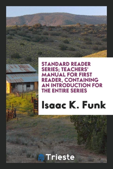 Standard reader series; Teachers' manual for first reader, containing an introduction for the entire series