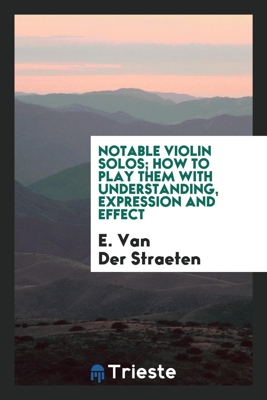 Notable violin solos; how to play them with understanding, expression and effect